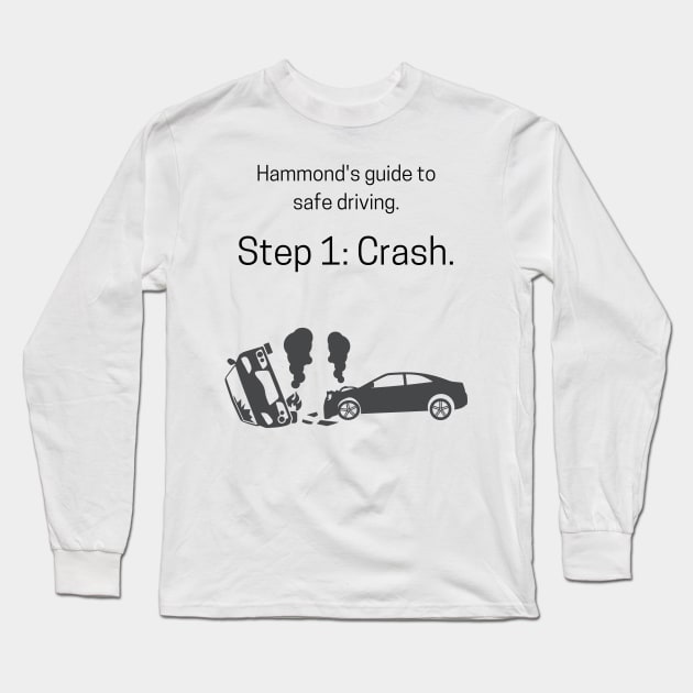 Hammond's Guide To Safe Driving Long Sleeve T-Shirt by Ckrispy